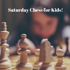 Saturday Chess for Kids!