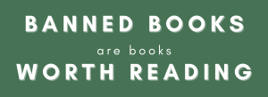 Banned Books are Books Worth Reading - banner