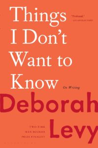 Things I Don't Want to Know by Deborah Levy